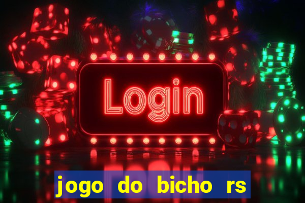 jogo do bicho rs resultado certo de hoje 14h 18h rs consulta